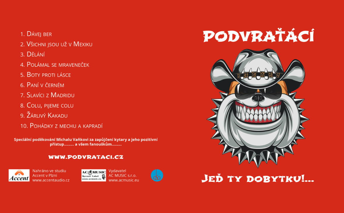 PODVRAŤÁCI * Jeď ty dobytku *